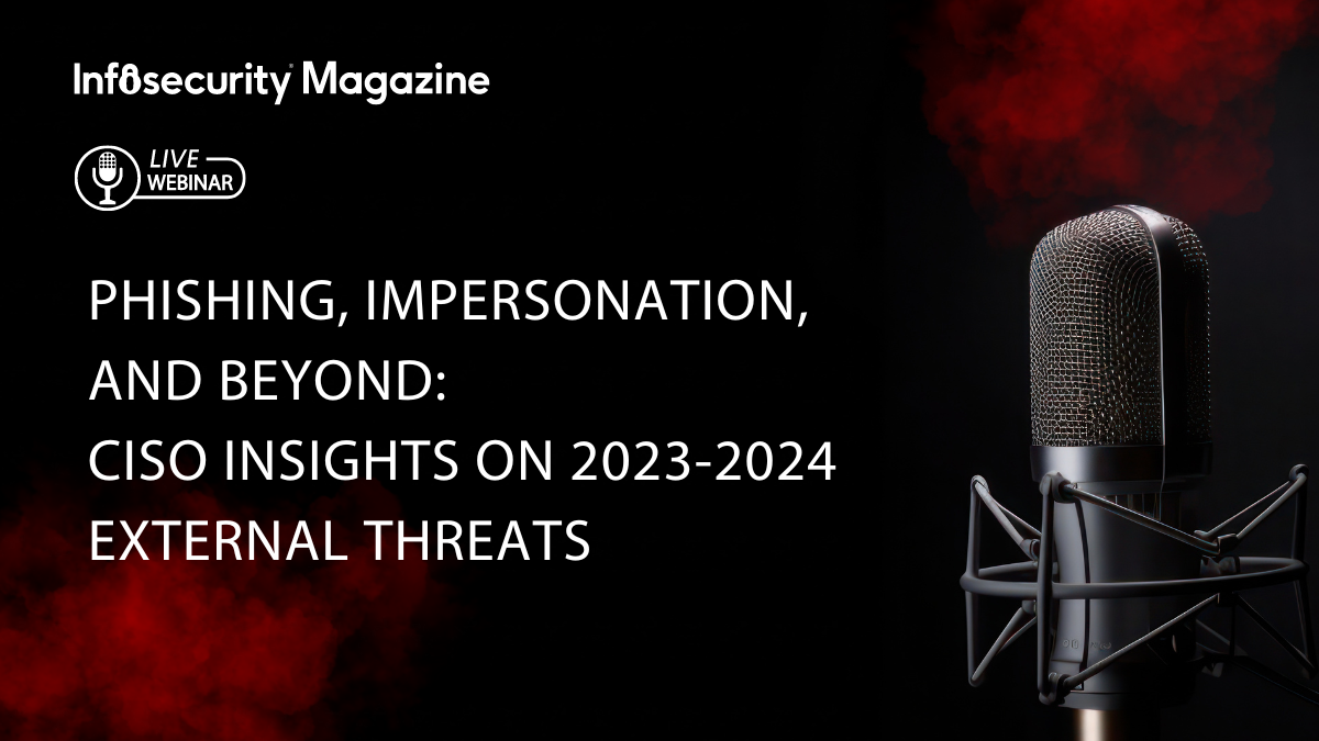 Phishing, Impersonation, and Beyond: CISO Insights on 2023-2024 External Threats