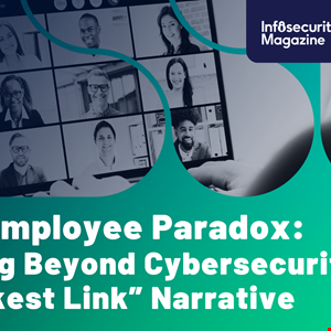 The Employee Paradox: Moving Beyond Cybersecurity’s “Weakest Link” Nar
