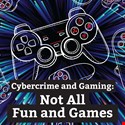 Not All Fun & Games: Cybercrime & the Gaming Industry